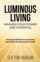 Luminous Living: Awaken Your Power and Potential B0DX2JVGD2 Book Cover