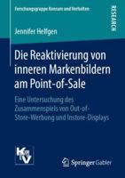 Die Reaktivierung von inneren Markenbildern am Point-of-Sale: Eine Untersuchung des Zusammenspiels von Out-of-Store-Werbung und Instore-Displays ... Konsum und Verhalten) 3658252030 Book Cover