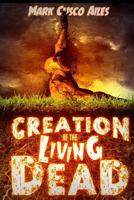 Creation of the Living Dead 1530837634 Book Cover