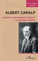 Albert Caralp: Journal d'un Parisien pendant la Grande Guerre (Mémoires Du Xxe Siècle) (French Edition) 2343192944 Book Cover