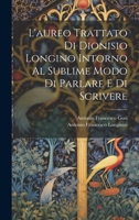 L'aureo Trattato Di Dionisio Longino Intorno Al Sublime Modo Di Parlare E Di Scrivere 1022539361 Book Cover