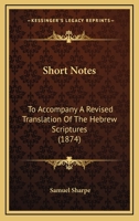 Short Notes: To Accompany a Revised Translation of the Hebrew Scriptures 143711119X Book Cover