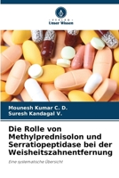 Die Rolle von Methylprednisolon und Serratiopeptidase bei der Weisheitszahnentfernung (German Edition) 620938000X Book Cover