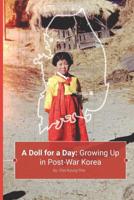A Doll for a Day: Growing Up in Post-War Korea 1091109966 Book Cover