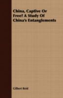 China, Captive Or Free? A Study Of China's Entanglements 1241104492 Book Cover