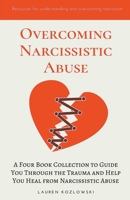 Overcoming Narcissistic Abuse: A Four Book Collection to Guide You Through the Trauma and Help You Heal from Narcissistic Abuse 1393191207 Book Cover