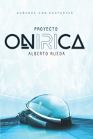 Proyecto ONIRICA: Incluye Hale-Bopp y El Secreto de la Libélula 8409064588 Book Cover