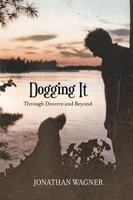 Dogging It Through Divorce and Beyond 168401462X Book Cover