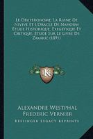 Le Deuteronome; La Ruine De Nivive Et L'Oracle De Nahoum Etude Historique, Exegetique Et Critique; Etude Sur Le Livre De Zakarie (1891) 1160154643 Book Cover