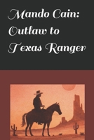 Mando Cain: Outlaw to Texas Ranger B0GX25YB6T Book Cover