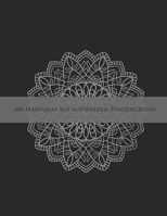 200 Mandalas auf schwarzem Hintergrund: mit Blumen Mandalas, Tier mandalas, komplexen mandalas, Herz Mandals und viel mehr | zum entspannen, gegen Stres (German Edition) B08BGHP5F2 Book Cover