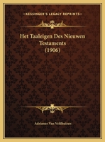 Het Taaleigen Des Nieuwen Testaments (1906) 1168446945 Book Cover