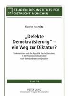 «Defekte Demokratisierung» - Ein Weg Zur Diktatur?: Turkmenistan Und Die Republik Sacha (Jakutien) in Der Russischen Foederation Nach Dem Ende Der Sow 3631573561 Book Cover