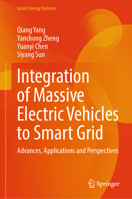 Integration of Massive Electric Vehicles to Smart Grid: Advances, Applications and Perspectives (Smart Energy Systems) 9819205565 Book Cover