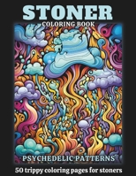 Stoner Coloring Book: 50 Coloring Pages Of Psychedelic and Trippy Geometric Mandala Patterns (Stoner Coloring Books) B0CM9D8GZY Book Cover