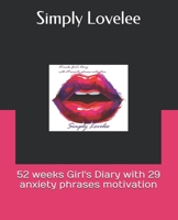 52 Weeks Girl's Diary with 29 Anxiety Phrases Motivation 1678806552 Book Cover