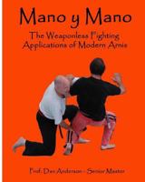 Mano y Mano: The Weaponless Fighting Applications of Modern Arnis 1495337456 Book Cover