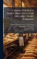 Characteristics, Costs, and Issues for Organic Dairy Farming 1025068084 Book Cover