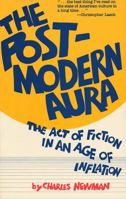The Post-Modern Aura: The Act of Fiction in an Age of Inflation 0810106698 Book Cover