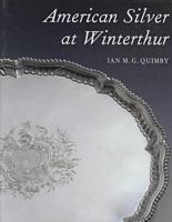 American Silver at Winterthur (A Winterthur Book) 0912724323 Book Cover