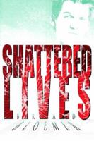 Shattered Lives 1420874071 Book Cover