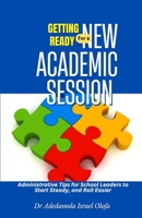 Getting Ready for a New Academic Session: School Administrative Tips for School Leaders to Start Steady and Roll Easier B0FGJVJ9KS Book Cover
