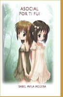 ASOCIAL: Por ti fui 179269167X Book Cover