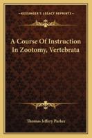 A Course of Instruction in Zootomy 1018286624 Book Cover