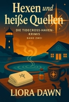 Hexen und heiße Quellen: Paranormaler Nordsee-Cozy bei den Küsten-Thermen: faire Spuren, eine hereingelegte Hexe, anglo-deutsche Ermittler. (Die Tidecross-Haven-Krimis) (German Edition) B0FS7V5Z5M Book Cover