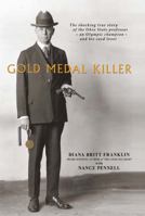 Gold Medal Killer: The Shocking True Story of the Ohio State Professor -- an Olympic Champion -- and His Coed Lover 0982659725 Book Cover