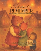 A Festival To Remember: When giving is remembered with love (God's Little Seeds Of Faith) B0F92T72BP Book Cover