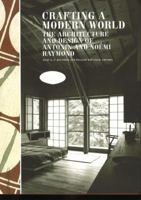 Crafting a Modern World: The Architecture and Design of Antonin and NoTmi Raymond 1568985835 Book Cover