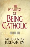 The Privilege of Being Catholic 0892435631 Book Cover