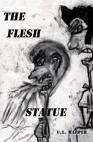 The Flesh Statue 0595361145 Book Cover