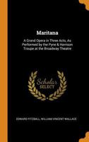 Maritana: A Grand Opera in Three Acts, Performed by the Pyne and Harrison English Opera Troupe 1149650133 Book Cover