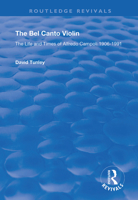 The Bel Canto Violin: The Life and Times of Alfredo Campoli, 1906-1991 113838819X Book Cover