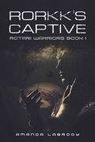 Rorkk's Captive 1528938577 Book Cover