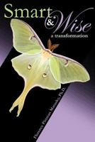 Smart & Wise: A Transformation 1932842721 Book Cover
