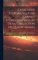 Catalogue Systématique du Cabinet D'Ornithologie et de la Collection de Quadrumanes 1019819308 Book Cover