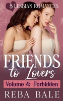Friends to Lovers Volume 4: Forbidden (Reba Bale Sapphic Romance Collection) B0H5Z7GSZ6 Book Cover