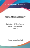 Mary Aloysia Hardey: Religious Of The Sacred Heart, 1809-1886 (1910) 1016213778 Book Cover