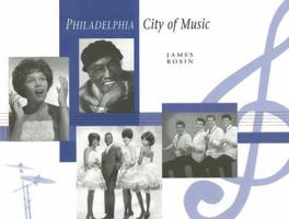 Philadelphia: City of Music 1933822007 Book Cover