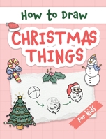 How to Draw Christmas Things: Easy and Simple Step-by-Step Guide to Drawing Festive Christmas Things for Beginners - the Perfect Christmas or Birthday Gift 9655753301 Book Cover