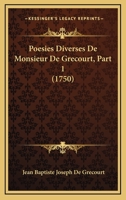 Poesies Diverses De Monsieur De Grecourt, Part 1 (1750) 1166332551 Book Cover