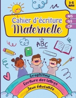 Cahier d’écriture maternelle: Apprendre à bien écrire les lettres de l'alphabet majuscules et minuscules en s'amusant | livre d’activités moyenne et ... des formes et des lettres B08LPPMYXZ Book Cover