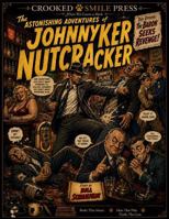 The Astonishing Adventures of Johnny Nutcracker: Episode 1: The Baron Seeks Revenge B0HCDWQH1J Book Cover