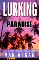 Lurking in Paradise (A Pari Malik Mystery Book 3) 1691454273 Book Cover