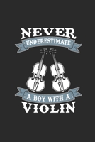 Never Underestimate A Boy With A Violin: Never Underestimate Notebook, Blank Lined (6 x 9 - 120 pages) Sports and Recreations Themed Notebook for Daily Journal, Diary, and Gift 1673518222 Book Cover