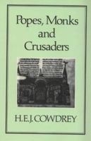 Popes, Monks and Crusaders (History Series (Hambledon Press), V. 27.) 0907628346 Book Cover