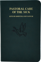 Pastoral Care of the Sick: Rites of Anointing and Viaticum 0899420826 Book Cover